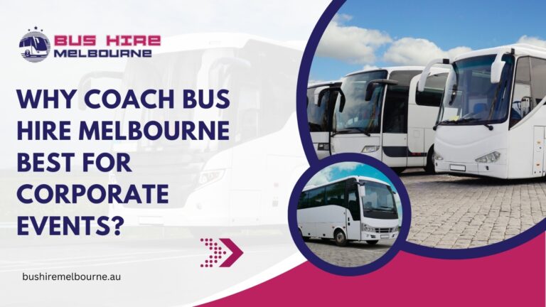 Read more about the article Why coach bus hire Melbourne best for corporate events?